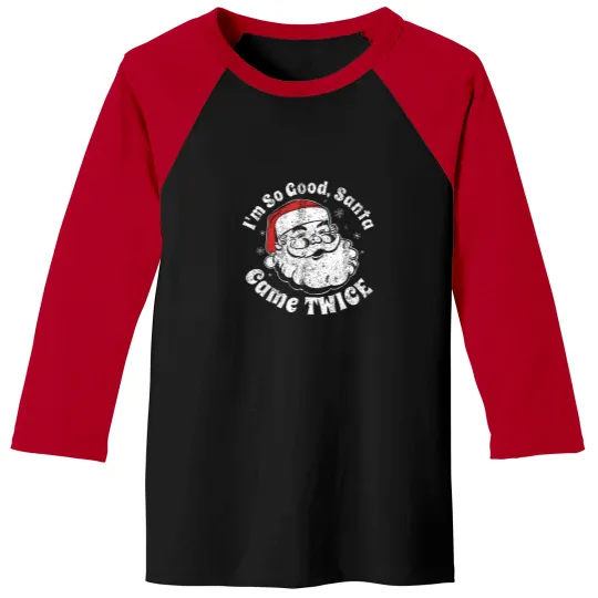 Discover I'M So Good Santa Came Twice Funny Christmas In July Gift T-Shirt Baseball Tees