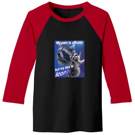 Discover My-Pain-Is-Chronic-But-My-A-Is-Iconic T-Shirt Baseball Tees