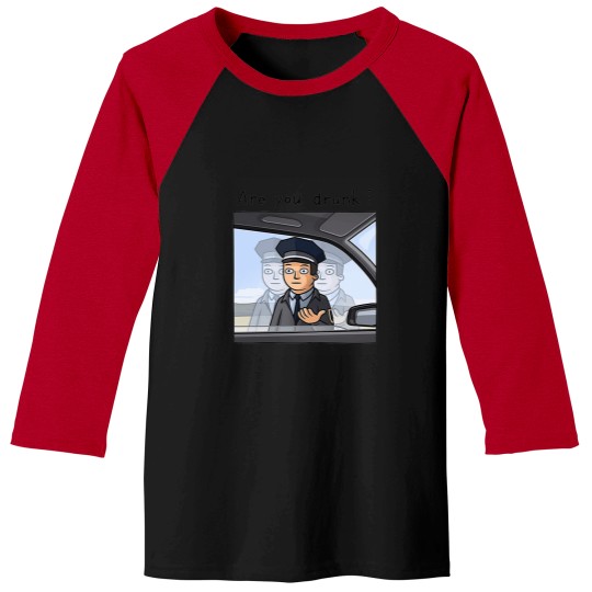 Discover Are You Drunk 1 Baseball Tees