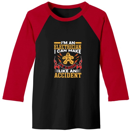 Discover Im An Electrician I Can Make It Look Like An Accident Baseball Tees