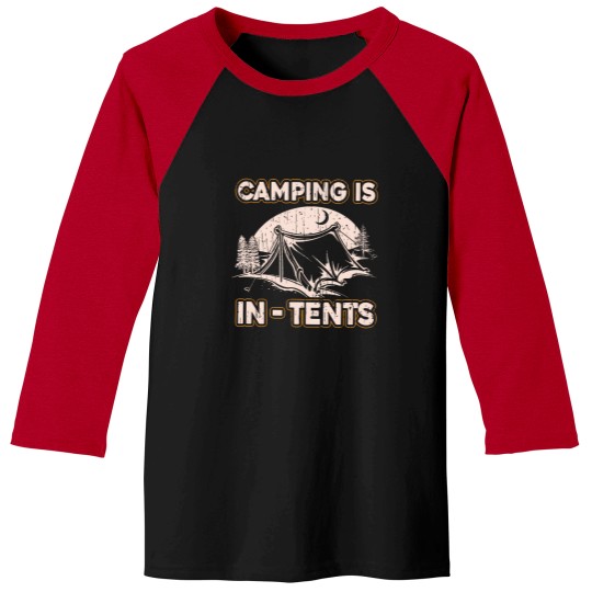 Discover Camping Is In-Tents Intense Funny Joke Camp Hiking T Shirt Baseball Tees