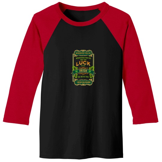 Discover Irish Blessing - Wherever You Go Whatever You Do May The Luck Of The Irish Be With You Baseball Tees