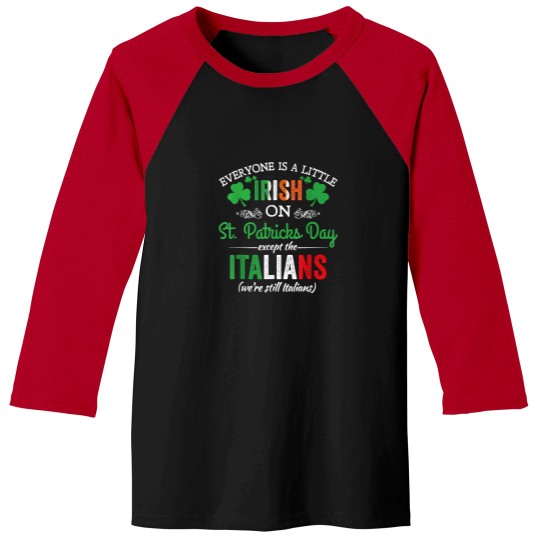 Discover Everyone Is Irish On StPatrick's Day Except Italians Funny T-Shirt Baseball Tees