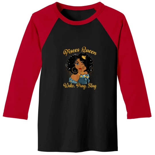 Discover Pisces Queen Wake Pray Slay Happy Birthday Baseball Tees