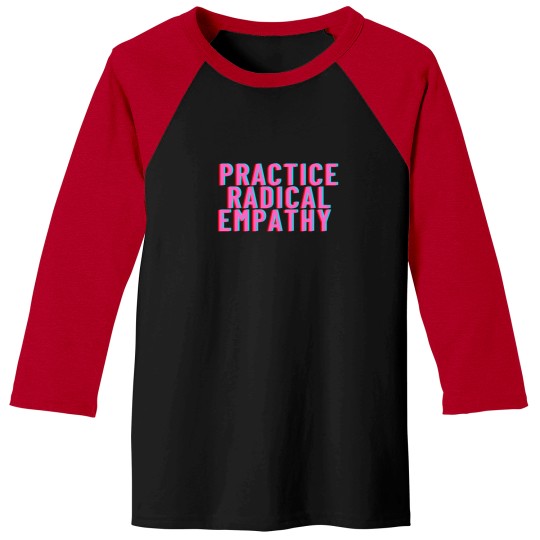 Discover Practice Radical Empathy Active T-Shirt 373 Baseball Tees