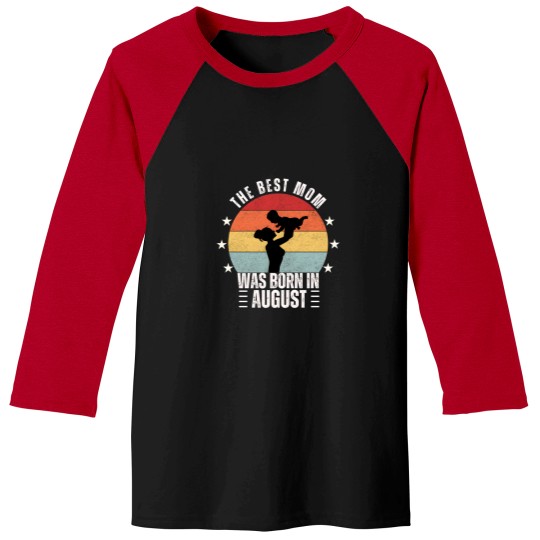 Discover The Best Mom Was Born In August Baseball Tees