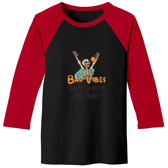 Discover Bad Vibes Dont Go With My Outfit 1 2 Baseball Tees