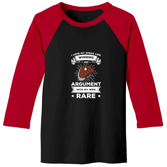 Discover I Love My Steak Like Winning An Argut With My Rare Baseball Tees