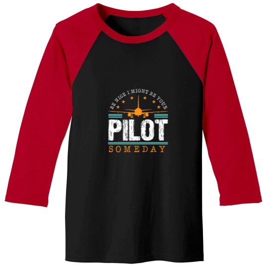Discover Navigation Fly Be Nice I Might Be Your Pilot Someday Plane Baseball Tees