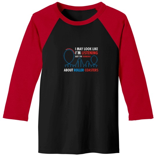 Discover I-May-Look-Like-I'M-Listening-Roller-Coaster-Lover-T-Shirt Baseball Tees