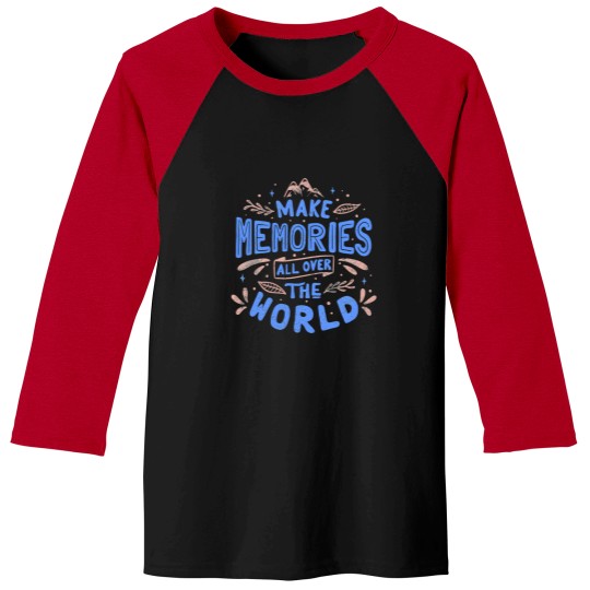 Discover Make Memories All Over The World Baseball Tees
