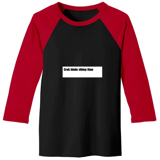 Discover Crob Kinda Vibing Thou Custom For Juliamaliha SEWERSLVT24 Baseball Tees