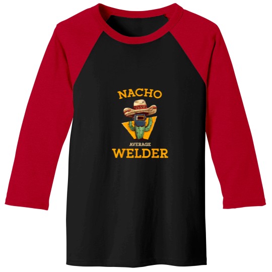 Discover Nacho Average Welder Mexican Metal Worker Joke F Baseball Tees