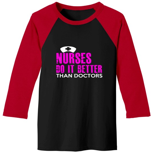 Discover NURSES DO IT BETTER THAN DOCTORS Baseball Tees