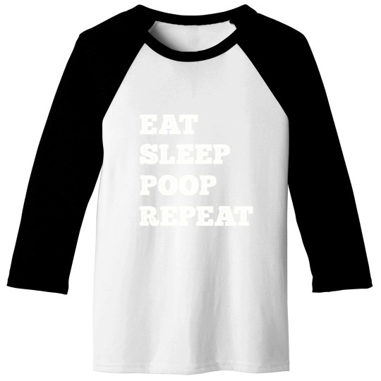Discover Eat Sleep Poop Repeat Baseball Tees
