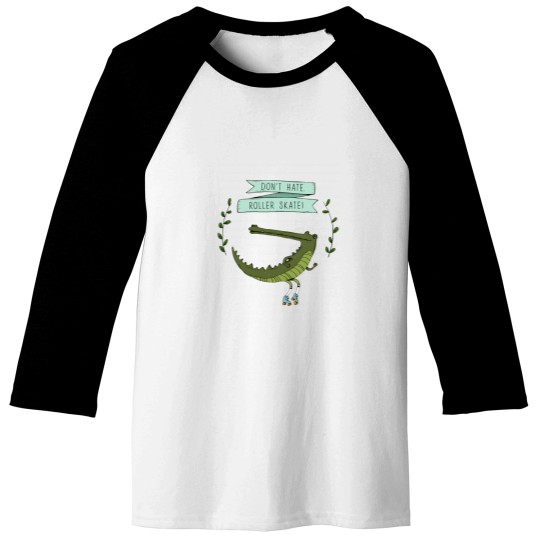 Discover Don_t hate, roller skate crocodile Baseball Tees