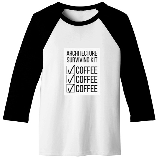 Discover Architecture Student Surviving Kit Coffee Coffee Coffee Baseball Tees