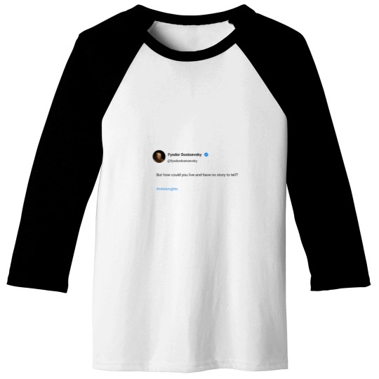 Discover But how could you live and have no story to tell Baseball Tees