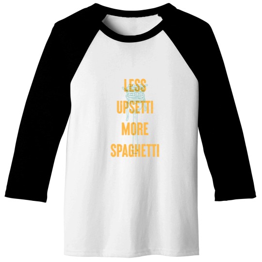 Discover Less Upsetti More Spaghetti -35 Baseball Tees