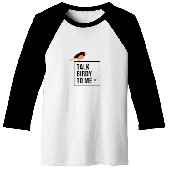 Discover Talk birdy to me oriole version Baseball Tees
