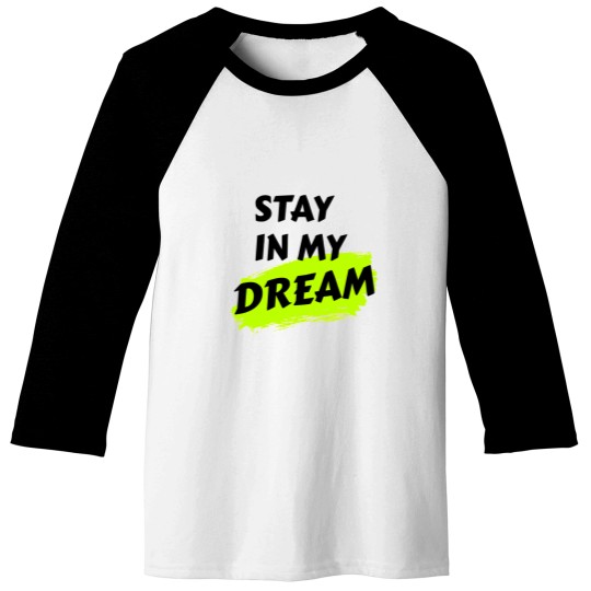 Discover stay in my dream Baseball Tees