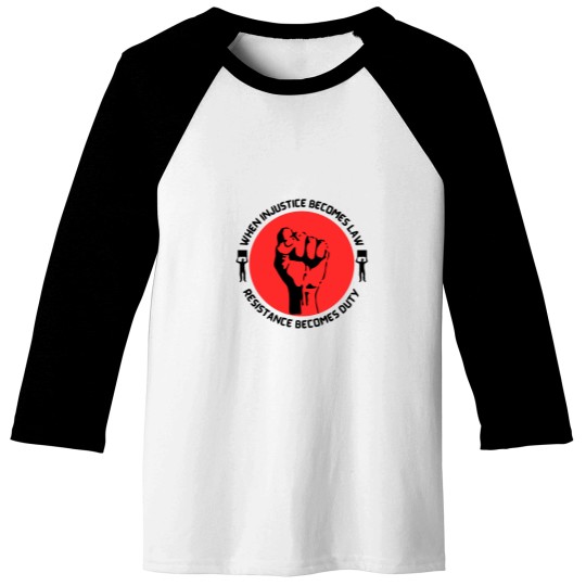 Discover When Injustice Becomes Law Resistance Becomes dutys Baseball Tees