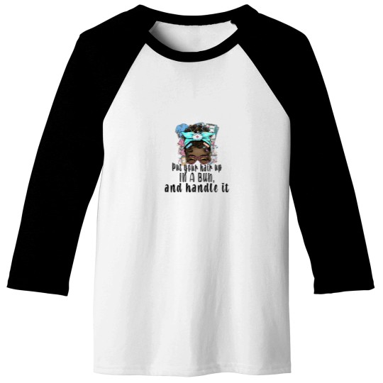 Discover Put your hair up in a bun - drink some coffee and handle it - Messy bun nurse - Afro Nurse Baseball Tees