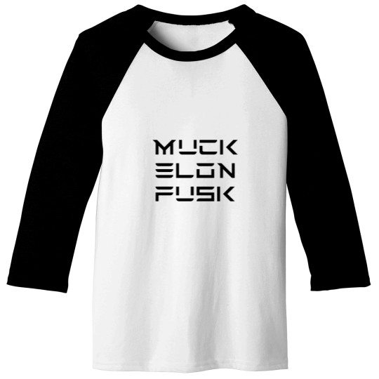 Discover Muck Elon Fusk Baseball Tees