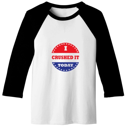 Discover I Crushed It Today Baseball Tees