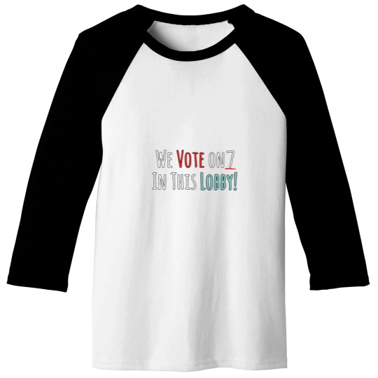 Discover We Vote On 7 In this Lobby Baseball Tees