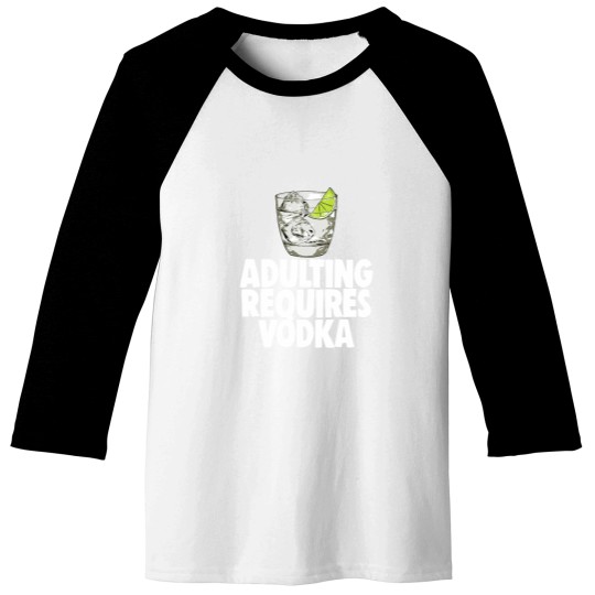 Discover Adulting Requires Vodka (1) Baseball Tees
