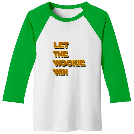 Discover Let The Wookie Win Baseball Tees