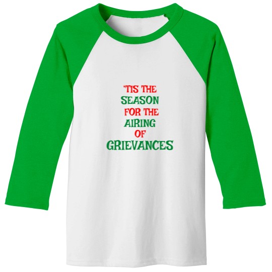 Discover Tis The Season For The Airing Of Grievances Baseball Tees