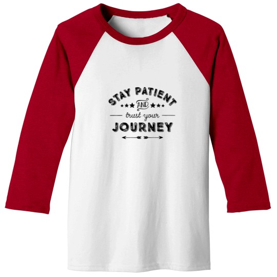 Discover Stay Patient And Trust Your Journey Baseball Tees