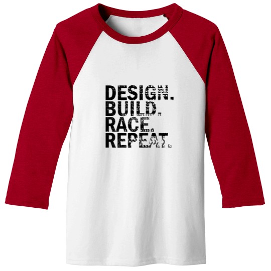 Discover Design. Build. Race. Repeat. Baseball Tees