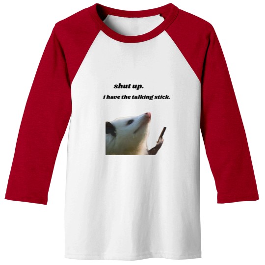 Discover Shut Up I Have the Talking Stick Possum Meme Baseball Tees