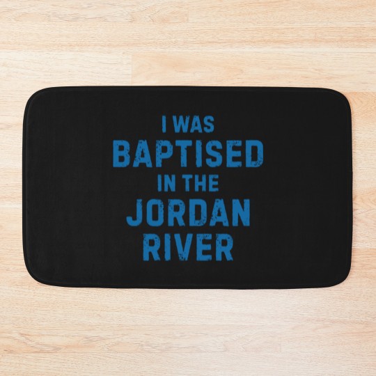 Discover I was baptised in the jordan river gift saying Bath Mats
