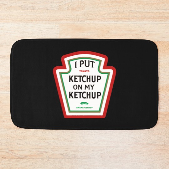 Discover I put ketchup on my ketchup merch Bath Mats