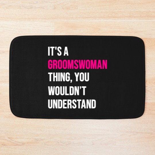 Discover It's A Groomswoman Thing Funny Meme Bath Mats