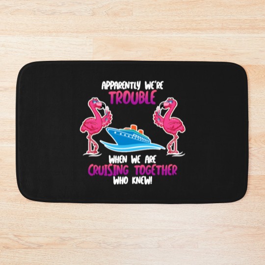 Discover Apparently we are trouble Flamingo Cruise ship Bath Mats