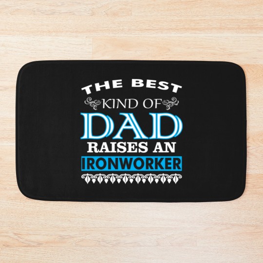 Discover The Best Kind Of Dad Raises An Ironworker Bath Mats