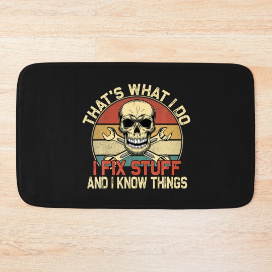 Discover That's What I Do I Fix Stuff And I Know Things - S Bath Mats