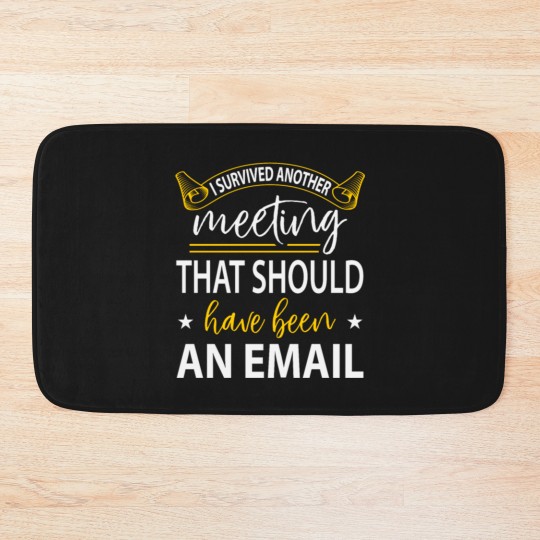 Discover I Survived Another Meeting Bath Mats