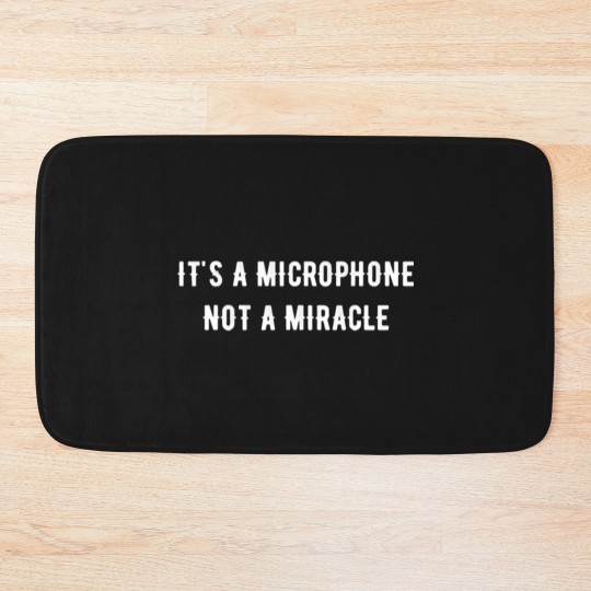 Discover It s a microphone not a miracle Bath Mats Bath Mats