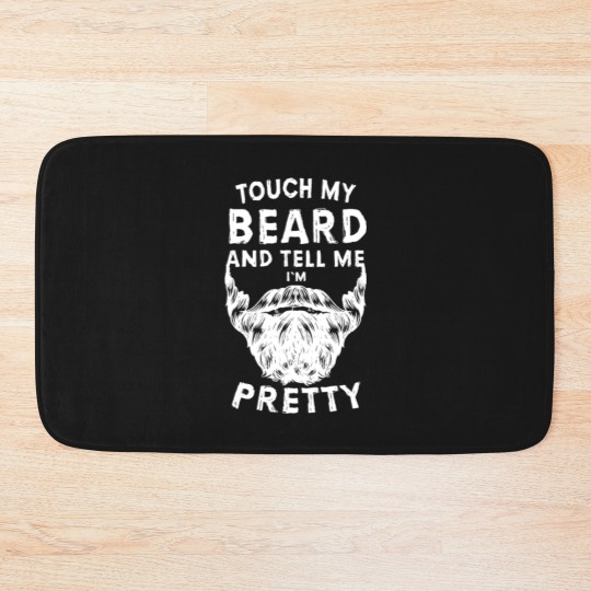 Discover Touch My Beard And Tell Me I'm Pretty Bearded Man Bath Mats