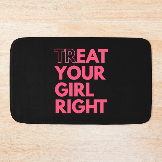 Discover Treat Your Girl Right Oral Eating Eat Funny Bath Mats