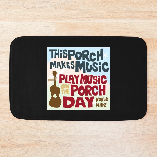 Discover PLAY MUSIC ON THE PORCH DAY PORCH SIGN Bath Mats