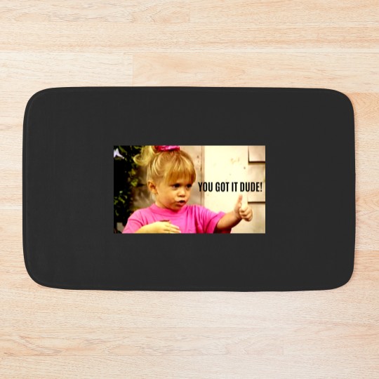 Discover YOU GOT IT DUDE Bath Mats