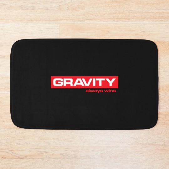 Discover Gravity Always Wins Bath Mats
