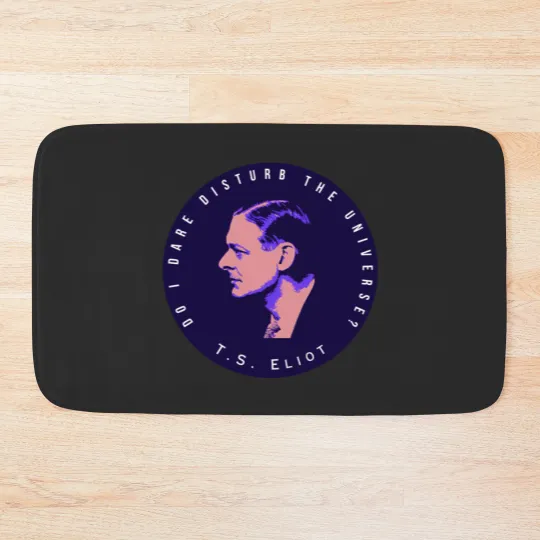 Discover T.S. Eliot portrait and quote  Do I dare disturb the universe Bath Mats